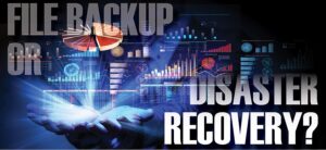 The Important Difference Between Backups Disaster Recovery—And What It Means for Your Business article header